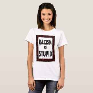 T-shirt O racismo é…