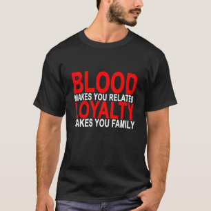T-shirt O sangue faz-lhe a lealdade relativa faz-lhe a
