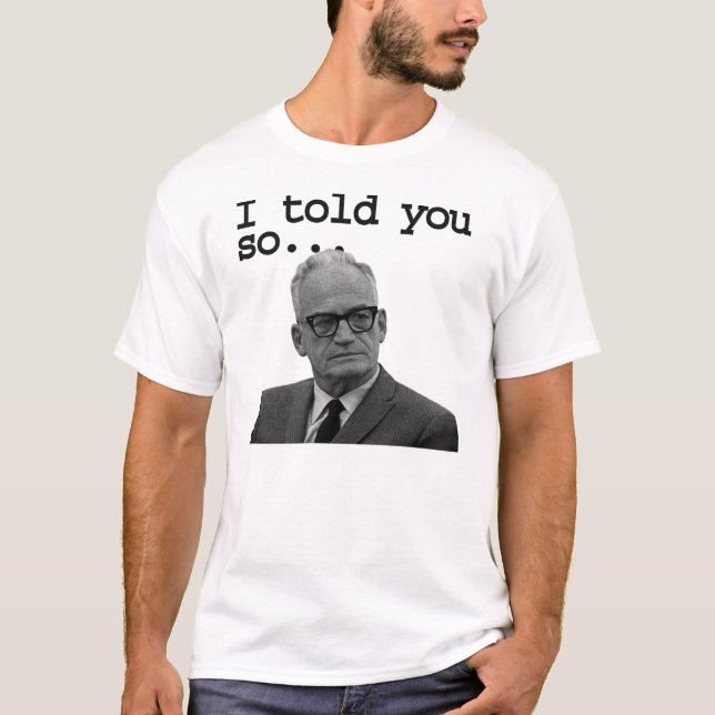 T-shirt O senador Goldwater disse-o melhor! (Frente)