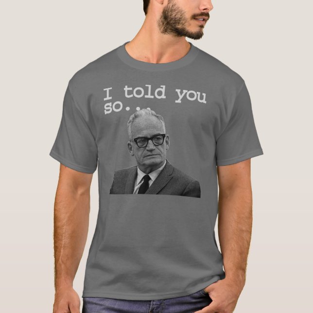 T-shirt O senador Goldwater disse-o melhor! (Frente)