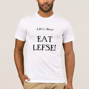T-shirt O Short da vida - coma Lefse!!