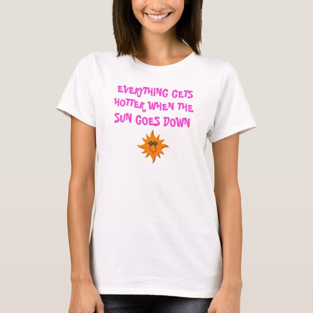 T-SHIRT O SOL, TUDO OBTEM MAIS QUENTE QUANDO THE SUN VAI (Frente)