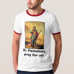 T-shirt O St. Pantaleon, Pray para nós!
