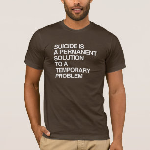 T-SHIRT O SUICÍDIO É UMA SOLUÇÃO PERMANENTE PARA UM PROBLE
