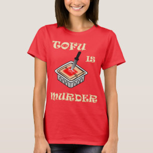 T-shirt O Tofu é assassinato