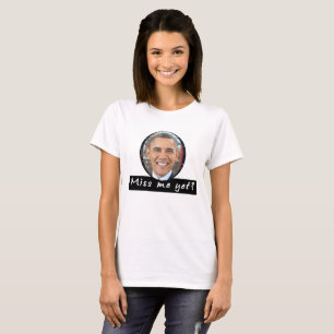 T-shirt Obama Já Sentiu Minha Falta?Camiseta
