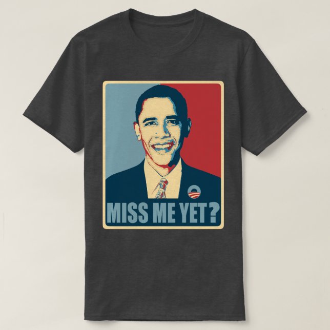 T-shirt Obama Sentiu Minha Falta Ainda? (Frente do Design)