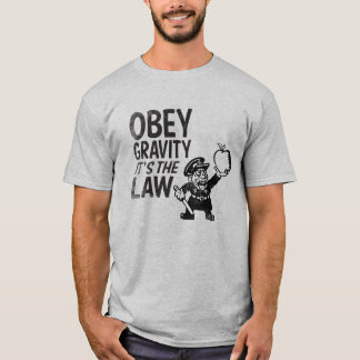 T-shirt Obedeça a gravidade, ele é a lei
