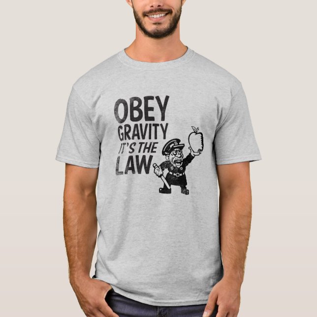 T-shirt Obedeça a gravidade, ele é a lei (Frente)