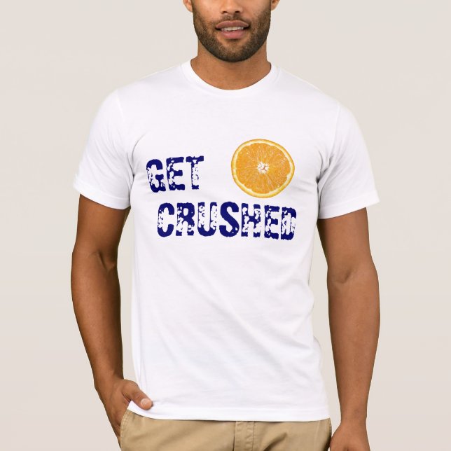 T-shirt Obtenha esmagado (Frente)