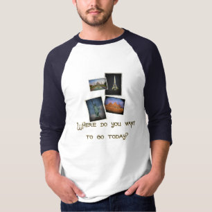 T-shirt Onde você quer ir?
