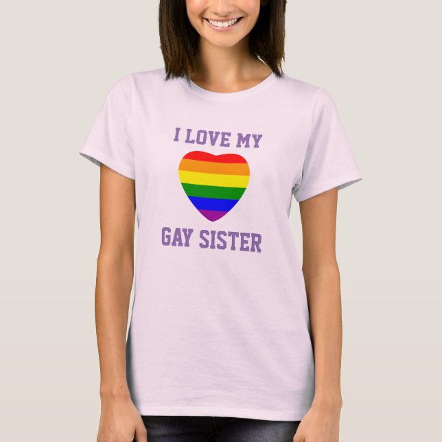 T-shirt Orgulho gay Support I Love My Gay Sister (Frente)