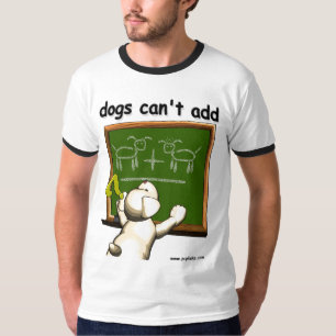 T-shirt Os cães não podem adicionar… mas podem sure