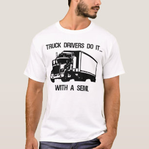 T-shirt Os camionistas fazem-no… com a semi.