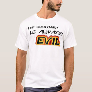 T-shirt Os clientes são maus