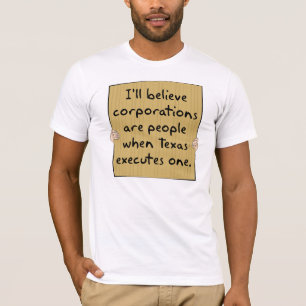 T-shirt Os corporaçõs forem pessoas quando Texas Excutes