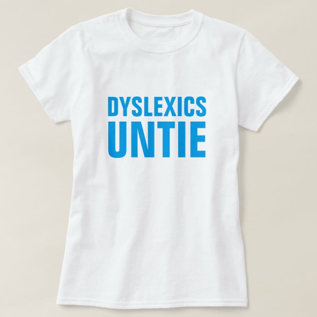 T-shirt Os Dyslexics desatam (Frente do Design)