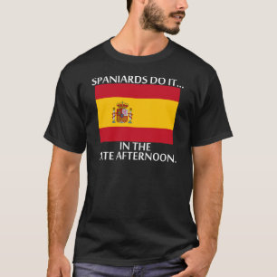 T-shirt Os Espanhóis Fazem... Tarde Da Tarde.