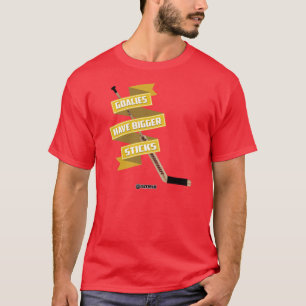 T-shirt Os Goalies têm umas varas mais grandes