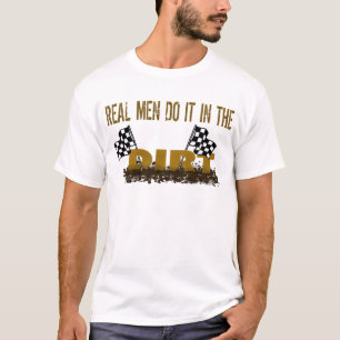 T-shirt Os homens reais fazem-no na sujeira