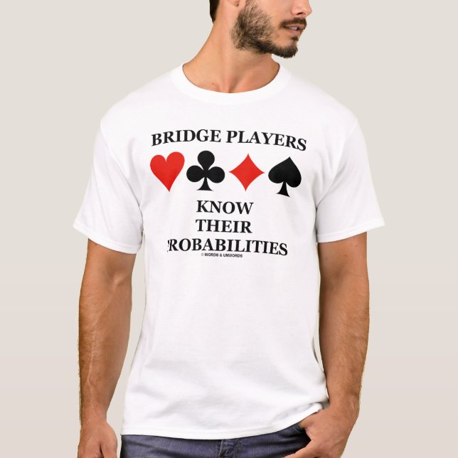T-shirt Os jogadores de ponte sabem suas probabilidades (Frente)