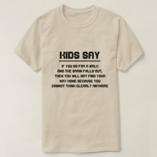 T-shirt Os miúdos dizem: Se você vai para uma caminhada e