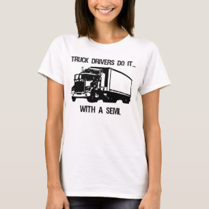 T-shirt Os Motoristas De Caminhão Fazem Isso... Com Um Se