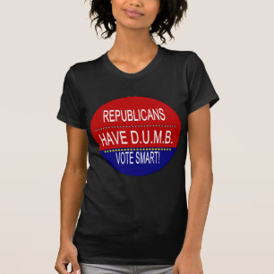T-shirt Os republicanos têm D.U.M.B.