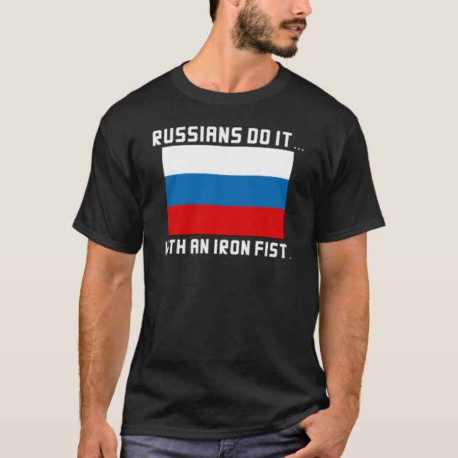 T-shirt Os Russos Fazem... Com um Punho de Ferro (Frente)