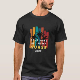 T-Shirt para enfermeira não me faça usar minha voz