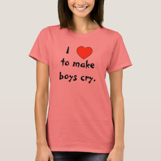 T-shirt Para fazer os meninos chorarem.