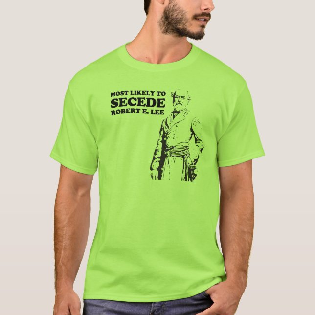 T-shirt Para secede muito provavelmente: Robert E. Lee (Frente)