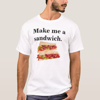 T-shirt Pare de lamentar-se e faça-me um sanduíche