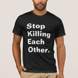 T-shirt Pare de matar-se.