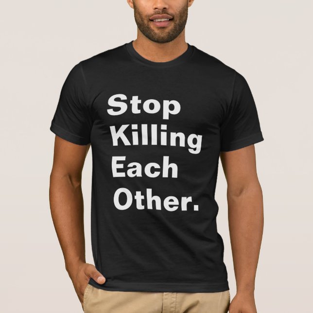 T-shirt Pare de matar-se. (Frente)