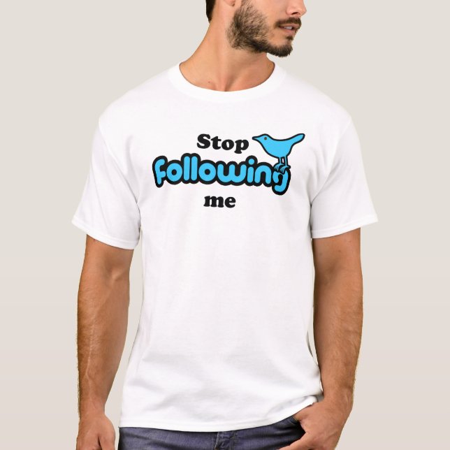 T-shirt Pare de seguir-me (Frente)