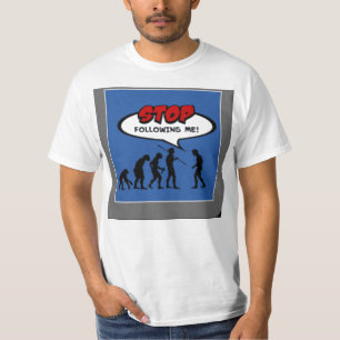 T-shirt Pare de seguir-me evolução