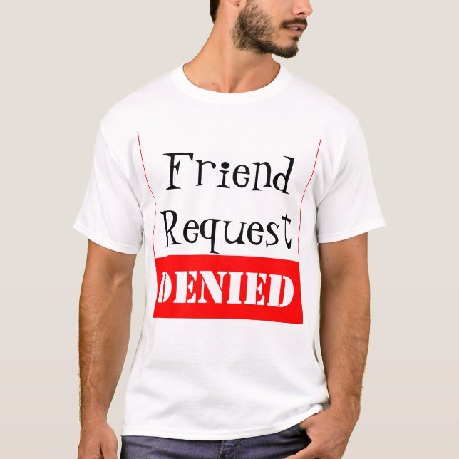 T-shirt Pedido do amigo NEGADO (Frente)