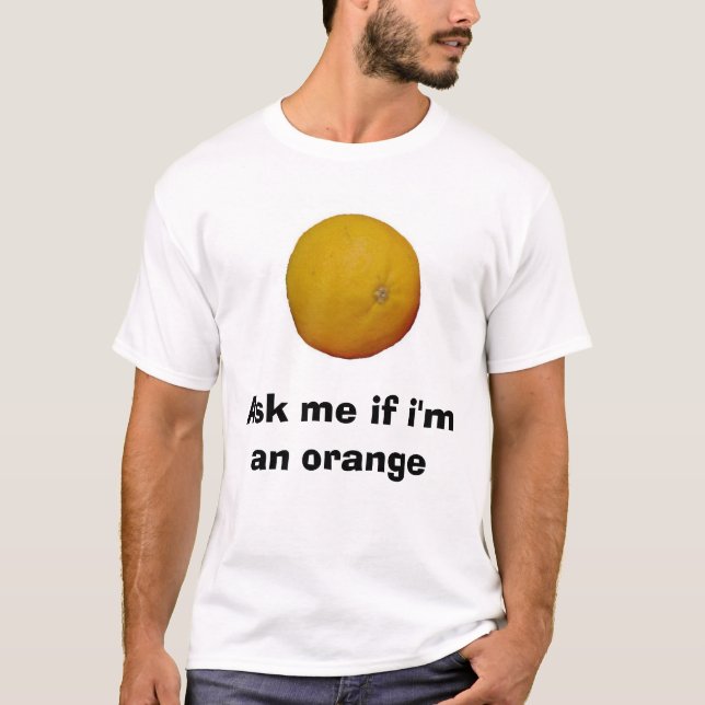 T-shirt Pergunte-me se eu sou uma laranja (Frente)