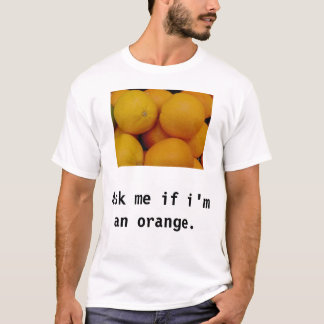 T-shirt Pergunte-me se eu sou uma laranja