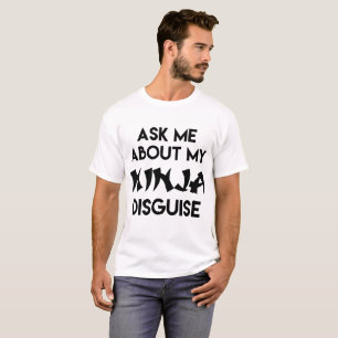 T-SHIRT PERGUNTE-ME SOBRE MEU DISFARCE DE NINJA