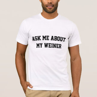 T-shirt Pergunte-me sobre meu Weiner