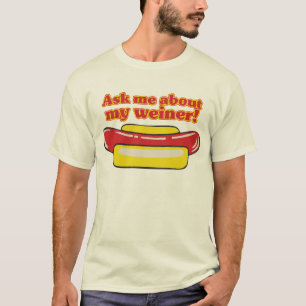 T-shirt Pergunte-me sobre meu weiner!