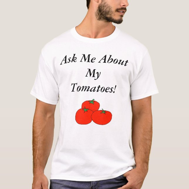 T-shirt Pergunte-me sobre meus tomates! (Frente)