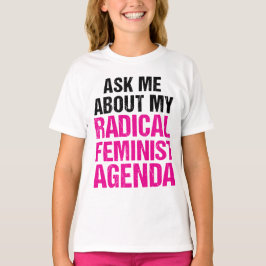 T-SHIRT PERGUNTE-ME SOBRE MINHA AGENDA FEMINISTA RADICAL