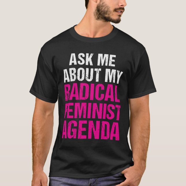 T-SHIRT PERGUNTE-ME SOBRE MINHA AGENDA FEMINISTA RADICAL (Frente)
