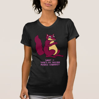 T-shirt Pesaroso, não há nenhuma vacina contra a estupidez