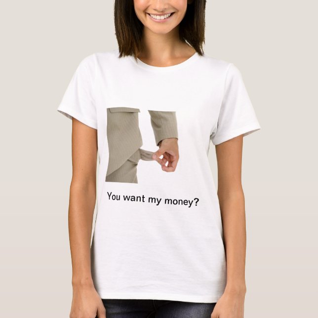 T-shirt Piada - você quer meu dinheiro? (Frente)