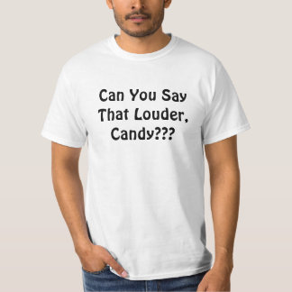 T-shirt Pode você dizer aquele mais ruidosamente, doces???