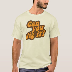 T-shirt Pode você escavá-lo?
